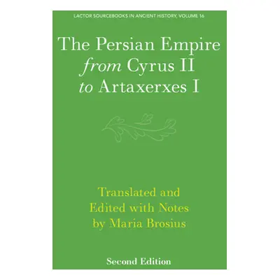 "The Persian Empire from Cyrus II to Artaxerxes I" - "" ("Brosius Maria")