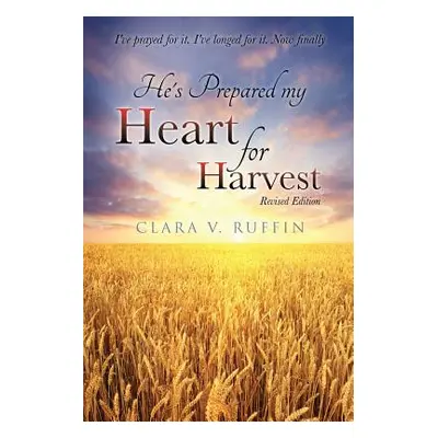 "He's Prepared my Heart for Harvest" - "" ("Ruffin Clara V.")