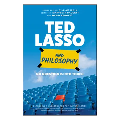 "Ted Lasso and Philosophy: No Question Is Into Touch" - "" ("Baggett Marybeth")