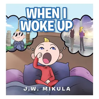 "When I Woke Up" - "" ("Mikula J. W.")