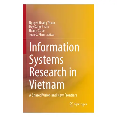 "Information Systems Research in Vietnam: A Shared Vision and New Frontiers" - "" ("Hoang Thuan 