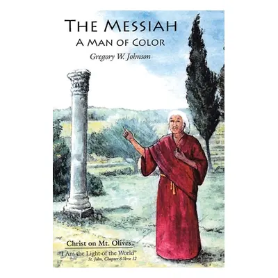 "The Messiah: A Man of Color" - "" ("Johnson Gregory W.")