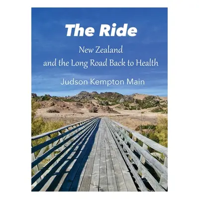 "The Ride: New Zealand and the Long Road Back to Health" - "" ("Main Judson Kempton")