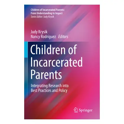 "Children of Incarcerated Parents: Integrating Research Into Best Practices and Policy" - "" ("K