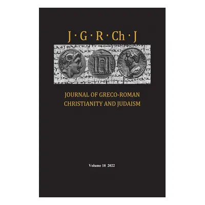 "Journal of Greco-Roman Christianity and Judaism, Volume 18" - "" ("Porter Stanley E.")