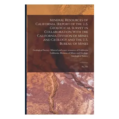 "Mineral Resources of California. [Report of the U.S. Geological Survey in Collaboration With th