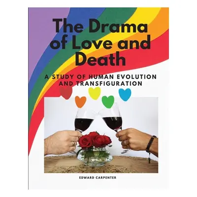 "The Drama of Love and Death - A Study of Human Evolution and Transfiguration" - "" ("Edward Car