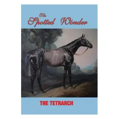 "The Spotted Wonder" - "" ("The Tetrarch")