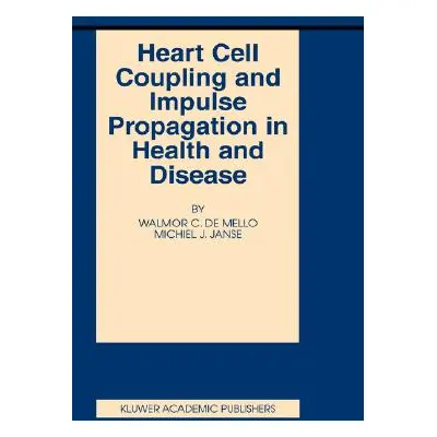 "Heart Cell Coupling and Impulse Propagation in Health and Disease" - "" ("De Mello Walmor C.")