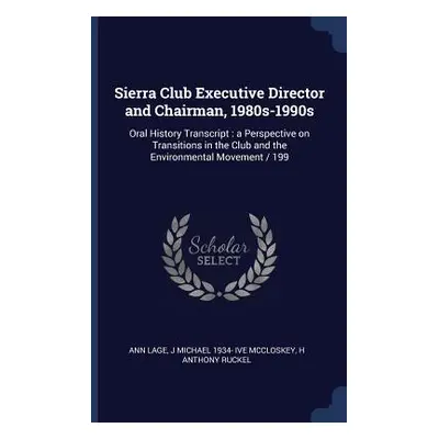 "Sierra Club Executive Director and Chairman, 1980s-1990s: Oral History Transcript: a Perspectiv