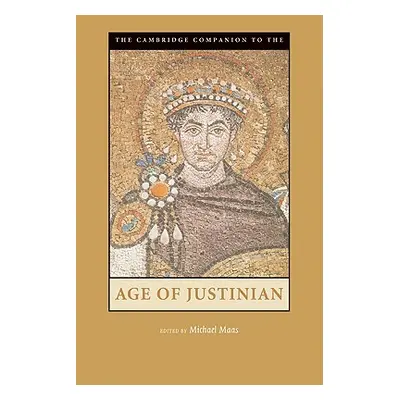 "The Cambridge Companion to the Age of Justinian" - "" ("Maas Michael")