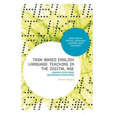 "Task-Based English Language Teaching in the Digital Age: Perspectives from Secondary Education"