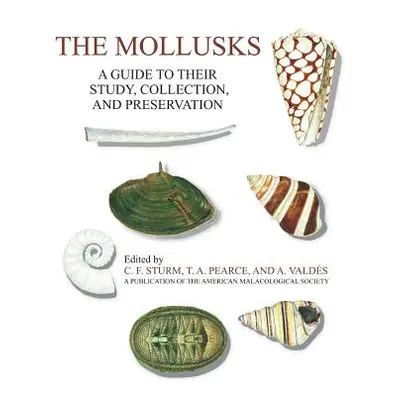 "The Mollusks: A Guide to Their Study, Collection, and Preservation" - "" ("Sturm C. F.")