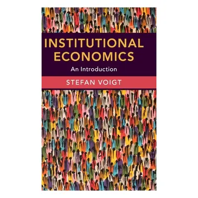 "Institutional Economics: An Introduction" - "" ("Voigt Stefan")