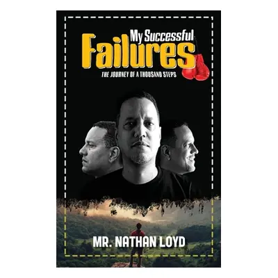 "My Successful Failures: The Journey of a Thousand Steps" - "" ("Loyd Nathan")