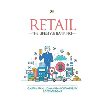 "Retail - The Lifestyle Banking" - "" ("Gan Gautam")