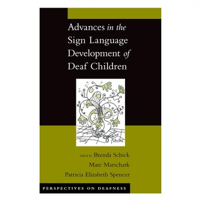 "Advances in the Sign Language Development of Deaf Children" - "" ("Marschark Marc")