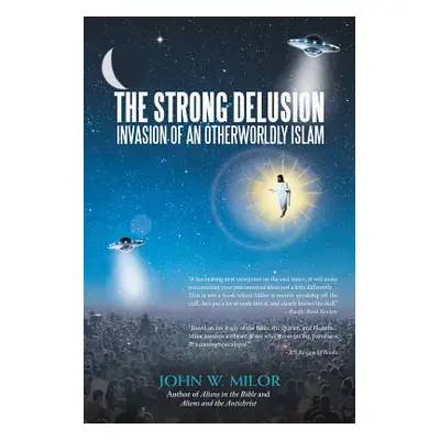 "The Strong Delusion: Invasion of an Otherworldly Islam" - "" ("Milor John")