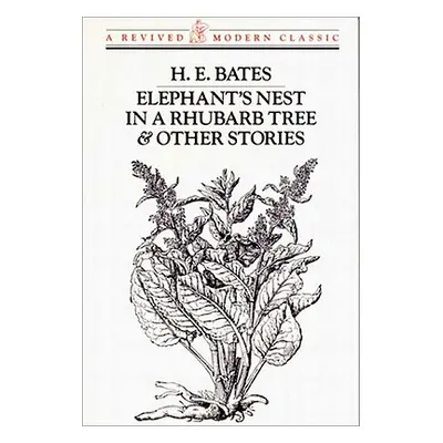 "Elephant's Nest in a Rhubarb Tree & Other Stories" - "" ("Bates H. E.")