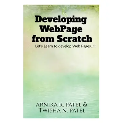 "Developing Web Page from Scratch" - "" ("Patel Arnika")