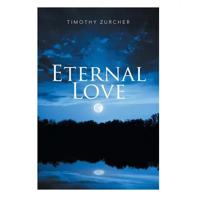 "Eternal Love" - "" ("Zurcher Timothy")