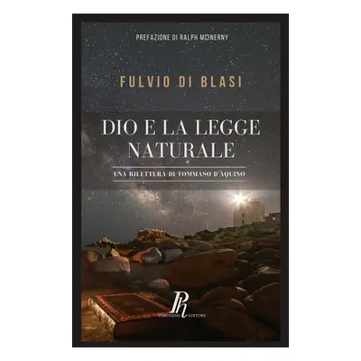 "Dio e la legge naturale: Una rilettura di Tommaso d'Aquino" - "" ("Di Blasi Fulvio")