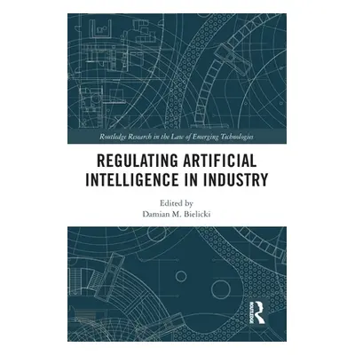 "Regulating Artificial Intelligence in Industry" - "" ("Bielicki Damian M.")