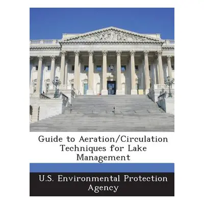 "Guide to Aeration/Circulation Techniques for Lake Management" - "" ("U S Environmental Protecti