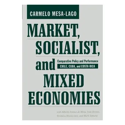 "Market, Socialist, and Mixed Economies: Comparative Policy and Performance--Chile, Cuba, and Co