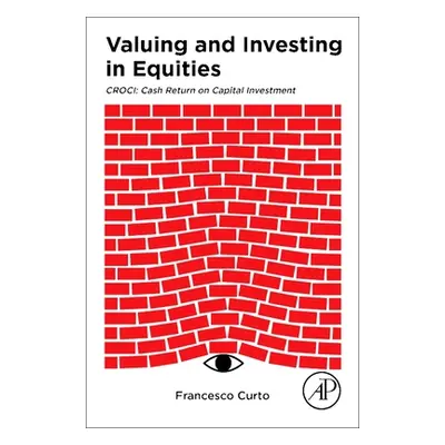 "Valuing and Investing in Equities: Croci: Cash Return on Capital Investment" - "" ("Curto Franc