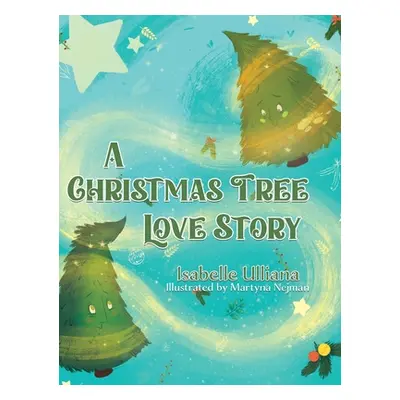 "A Christmas Tree Love Story" - "" ("Ulliana Isabelle")