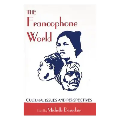 "The Francophone World; Cultural Issues and Perspectives" - "" ("Beauclair Michelle M.")