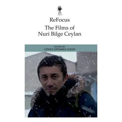 "Refocus: The Films of Nuri Bilge Ceylan" - "" ("Dnmez-Colin Gnl")