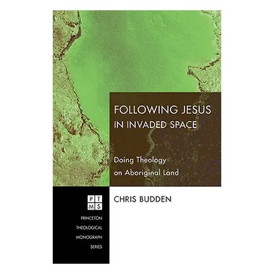 "Following Christ in Invaded Space: Doing Theology on Aboriginal Land" - "" ("Budden Chris")