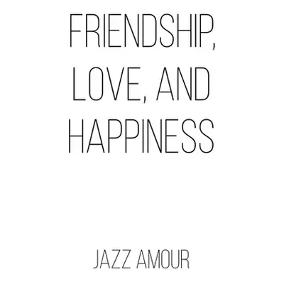 "Friendship, Love, and Happiness" - "" ("Amour Jazz")