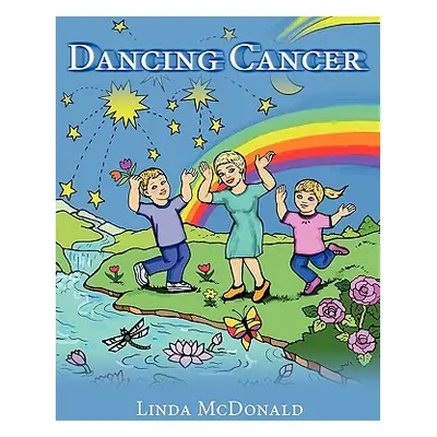 "Dancing Cancer" - "" ("McDonald Linda")