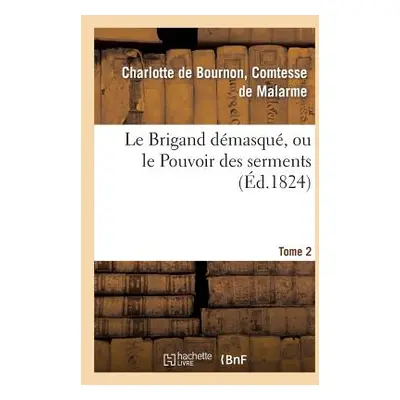 "Le Brigand Dmasqu, Ou Le Pouvoir Des Serments. Tome 2" - "" ("de Malarme-C")