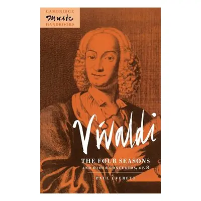 "Vivaldi: The Four Seasons and Other Concertos, Op. 8" - "" ("Everett Paul")