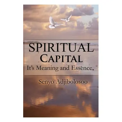 "Spiritual Capital: It's Meaning and Essence" - "" ("Adjibolosoo Senyo")