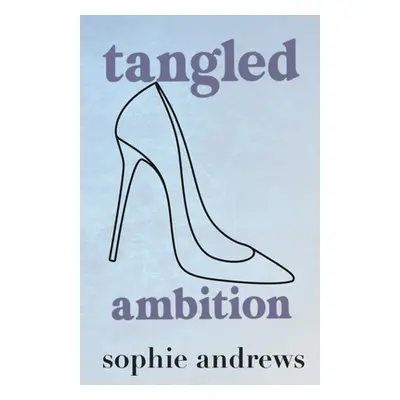 "Tangled Ambition: Special Edition" - "" ("Andrews Sophie")