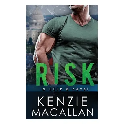 "Risk: a Romantic Military Suspense novel" - "" ("Macallan Kenzie")