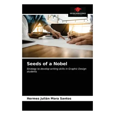 "Seeds of a Nobel" - "" ("Mora Santos Hermes Julin")