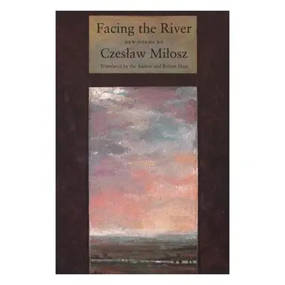 "Facing The River" - "" ("Milosz Czeslaw")