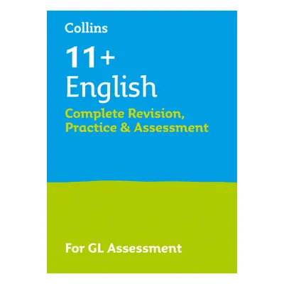 "11+ English Complete Revision, Practice & Assessment for GL" - "For the 2021 Gl Assessment Test