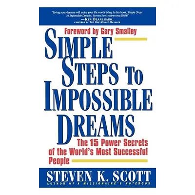 "Simple Steps to Impossible Dreams: The 15 Power Secrets of the World's Most Successful People" 