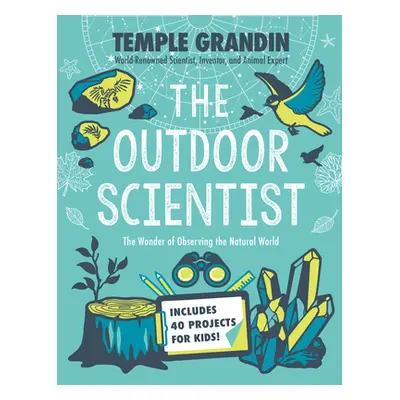 "The Outdoor Scientist: The Wonder of Observing the Natural World" - "" ("Grandin Temple")