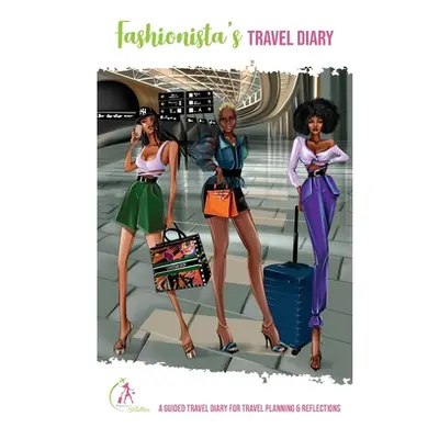 "Fashionista's Travel Diary: A Guided Travel Diary for Travel Planning & Reflections" - "" ("Gra