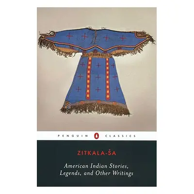 "American Indian Stories, Legends, and Other Writings" - "" ("Zitkala-Sa")