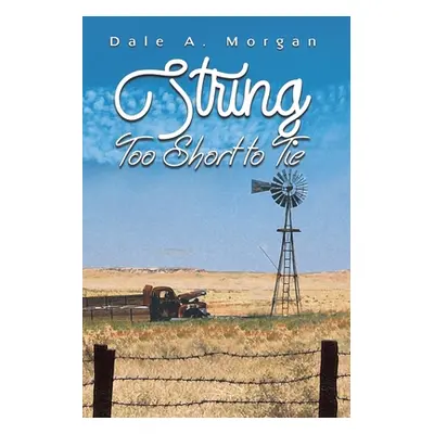 "String Too Short to Tie" - "" ("Morgan Dale A.")