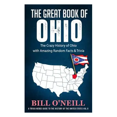 "The Great Book of Ohio: The Crazy History of Ohio with Amazing Random Facts & Trivia" - "" ("O'